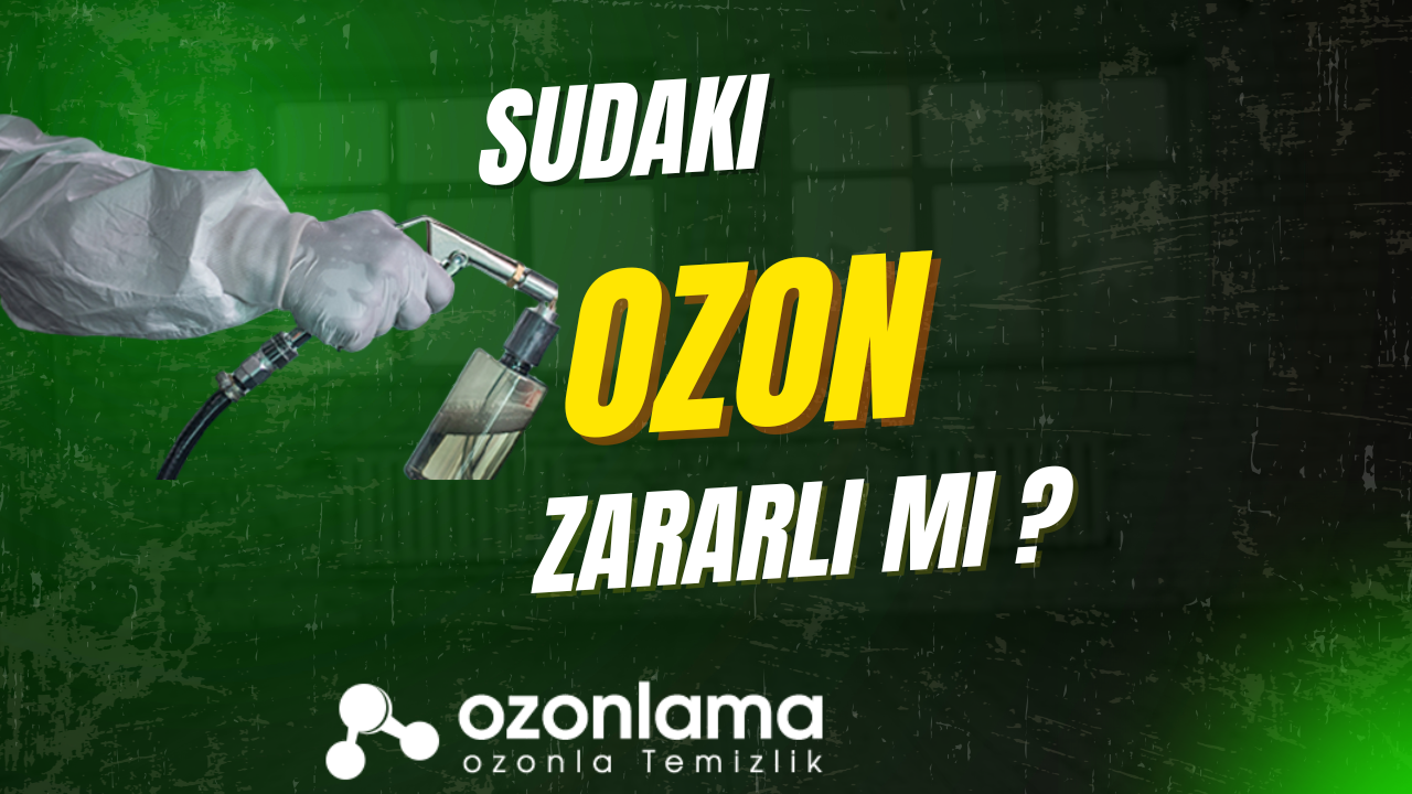Sudaki Ozon Zararlı Mı ?
